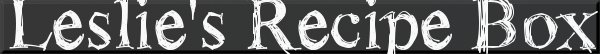 Leslie's Recipe Box