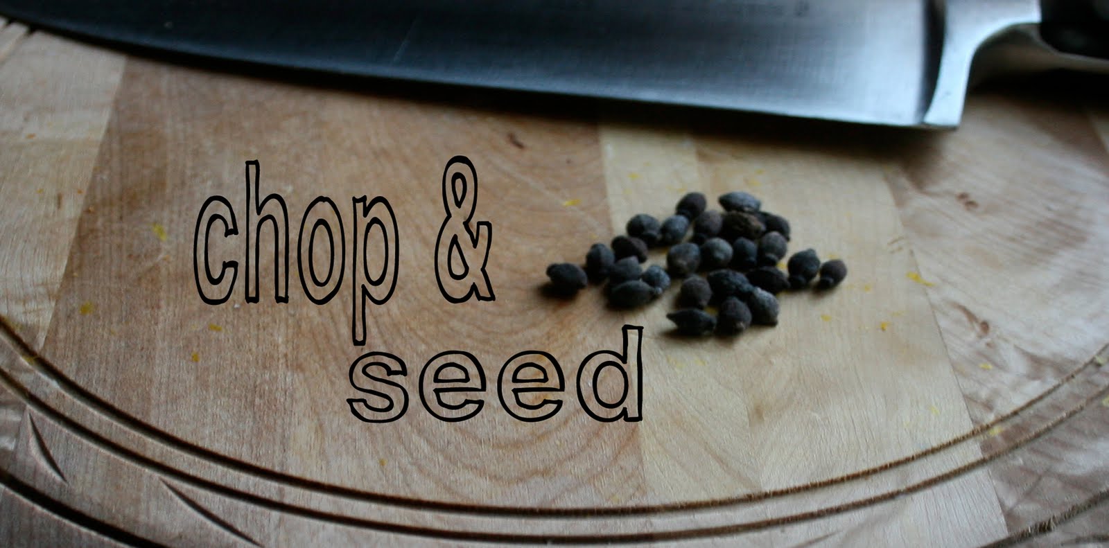 chop and seed