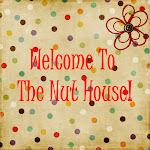 Welcome To The Nut House!