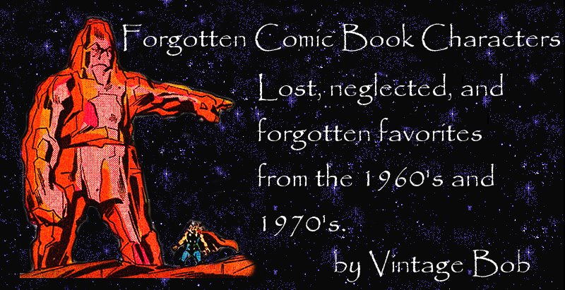 Vintage Bob's Forgotten Comic Book Characters Blog