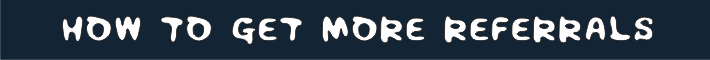 How To Get More Referrals