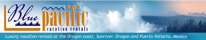 Blue Pacific Vacation Rentals- Oregon Coast, Sunriver and Puerto Vallarta, Mexico