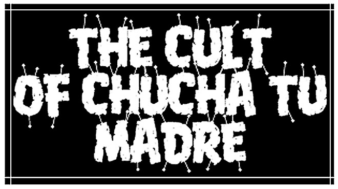 The Cult Of Chucha Tu Madre
