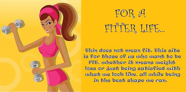 For a Fitter Life...