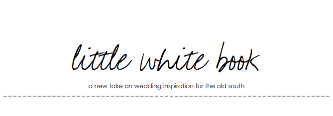 little white book - a new take on wedding inspiration for the old south