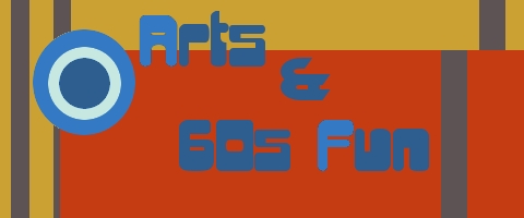 Arts and 60s Fun