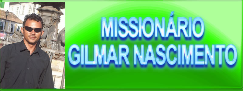 MISSIONÁRIO GILMAR NASCIMENTO