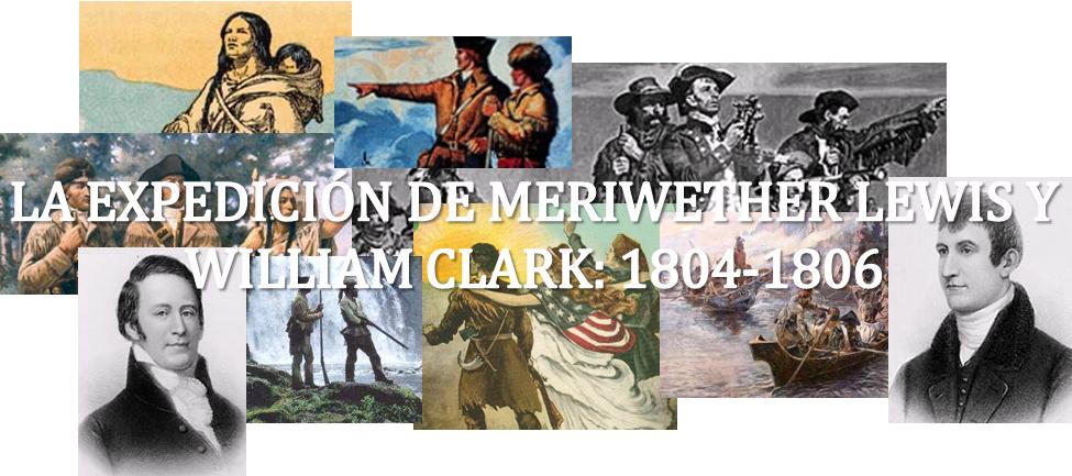 La Expedición de Meriwether Lewis y William Clark: 1804-1806