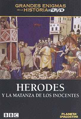 DOCUMENTAL: MISTERIOS DE LA BIBLIA - HERODES Y LA MATANZA DE LOS INOCENTES Herodes+y+la+Matanza+de+los+Inocentes