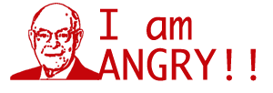 I AM ANGRY!!