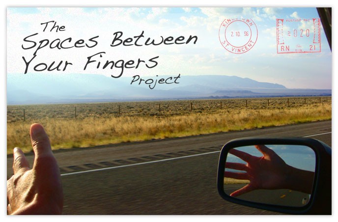 The Spaces Between Your Fingers Project