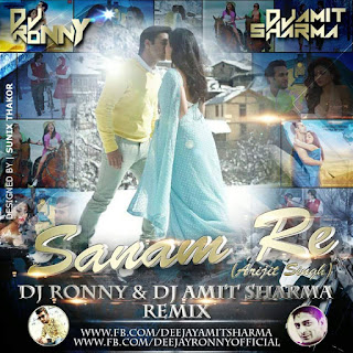 Sanam-Re-Arijit-Singh-DJ-RONNY-Amit-Sharma