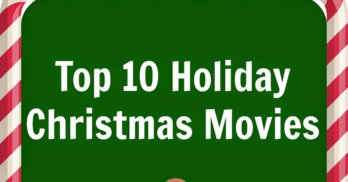 Top 10 Holiday Christmas Movies