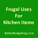 Frugal Uses for Kitchen Items