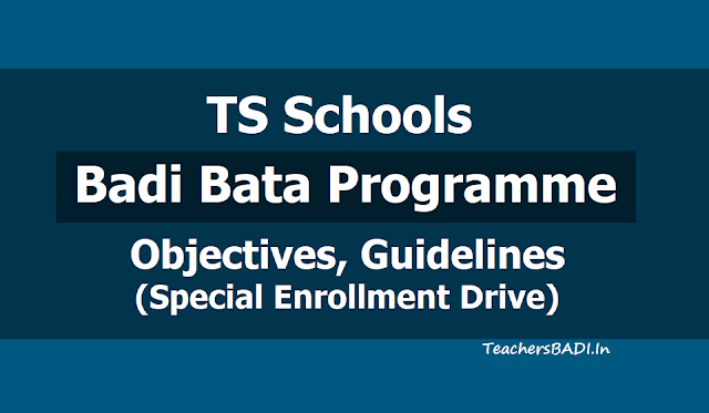 TS Schools Badi Bata Programme - Special Enrollment Drive Objectives, Guidelines 2019 TS Schools Badi Bata Programme - Special Enrollment Drive Objectives, Guidelines 2019