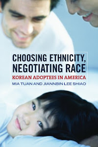 Choosing Ethnicity, Negotiating Race: Korean Adoptees in America