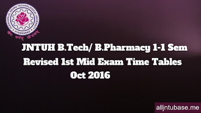 JNTUH B.Tech/ B.Pharmacy 1-1 Sem (R16) 1st Mid Exam Time Tables Oct 2016