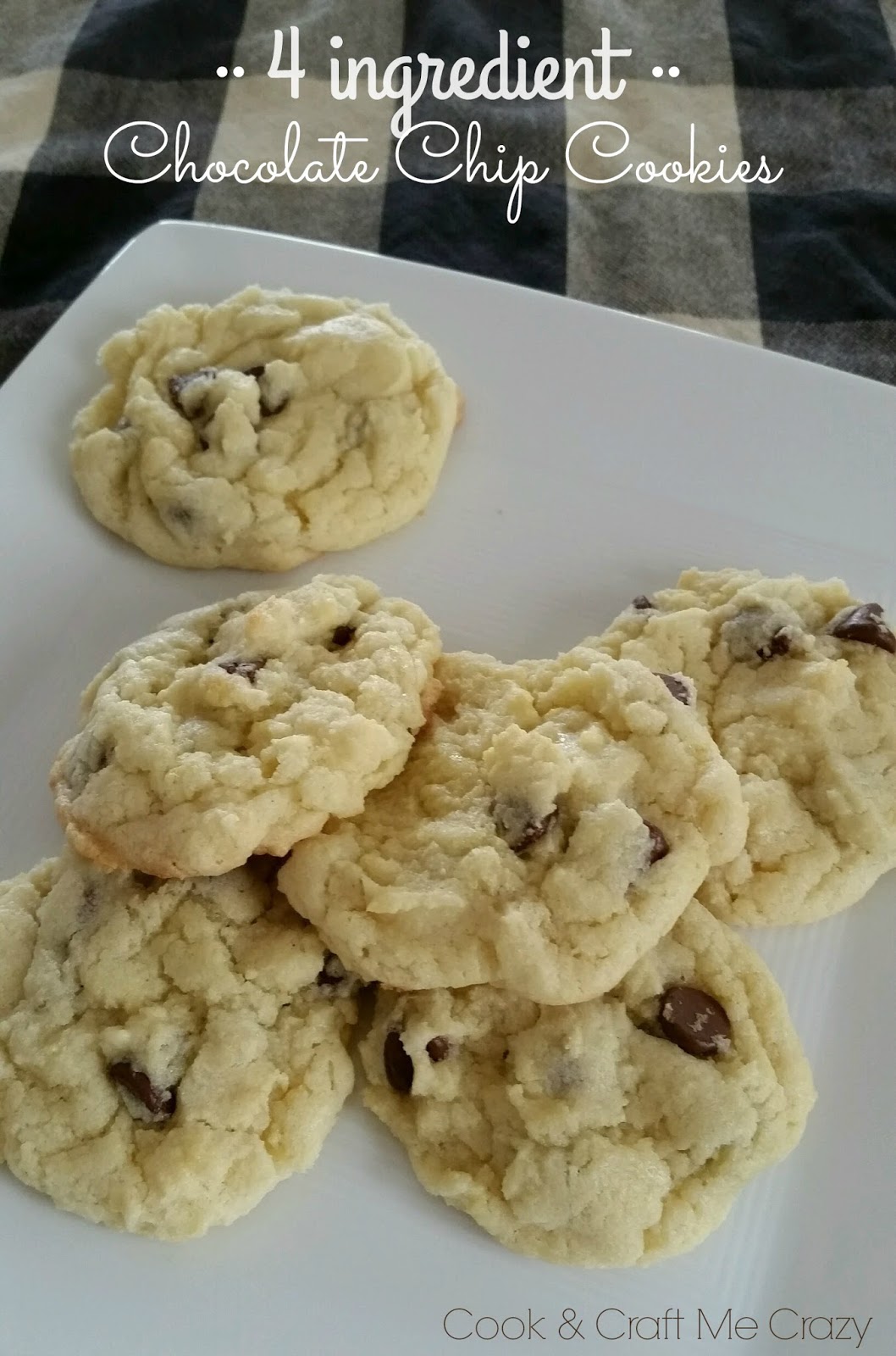 Cook and Craft Me Crazy 4 Ingredient Chocolate Chip Cookies