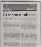 Jacques dos Santos zangou-se com os bancos...