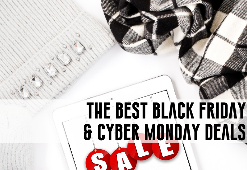 THE BEST BLACK FRIDAY & CYBER MONDAY DEALS