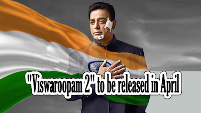 Viswaroopam 2 to be released in April