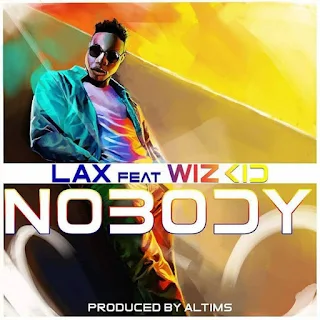 L.A.X  Feat. Wizkid – Nobody