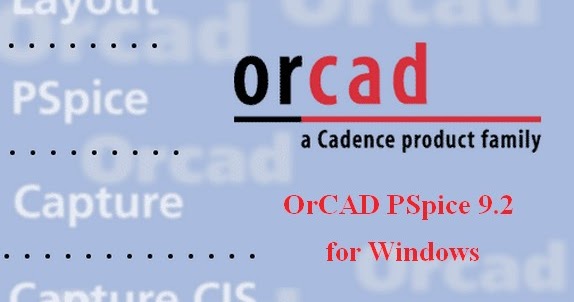 Orcad-Pspice 9.1 Full Version Free Download Orcad-Pspice 9.1 Full Version Free Download