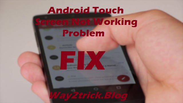 Android Touch Screen Not Working Problem Solution