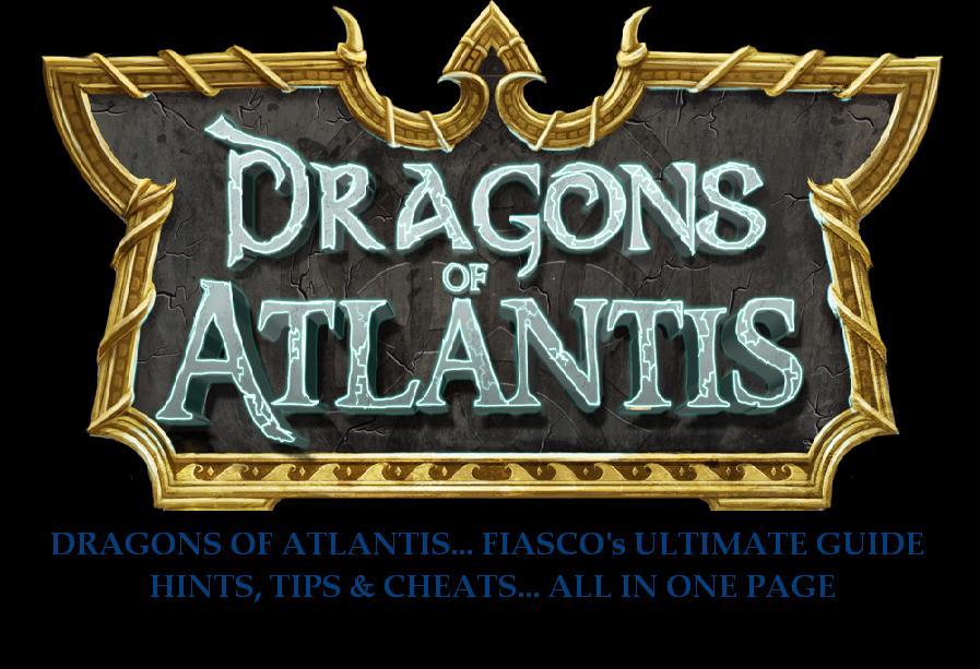 DRAGONS OF ATLANTIS... FIASCO's ULTIMATE GUIDE & HINTS
