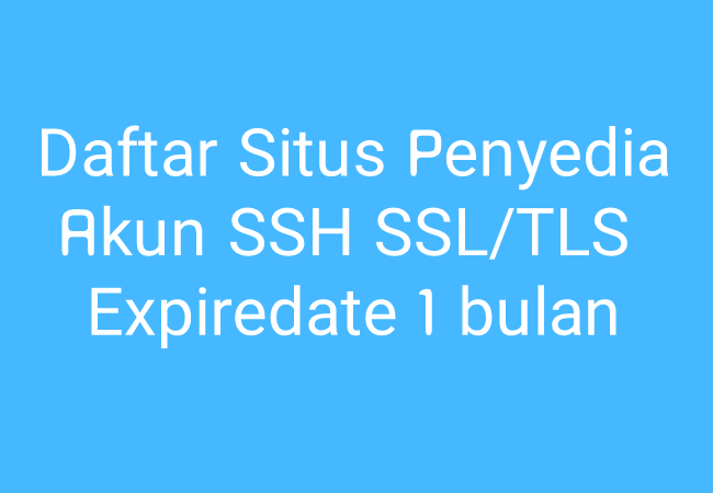 Cara Daftar Situs Membuat Akun SSH Support SSL/TLS 1 Bulan/30Hari