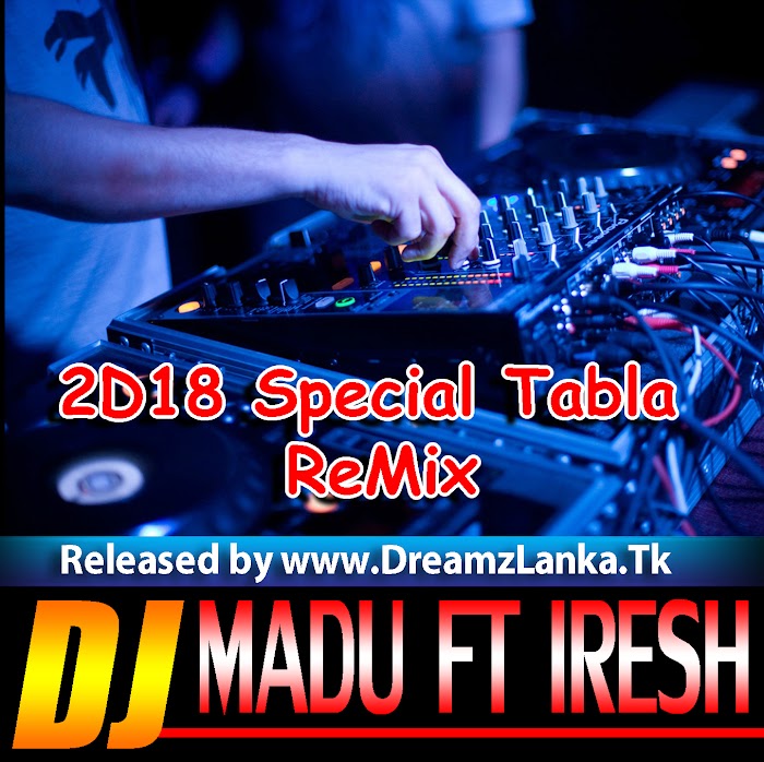 2D18 Special Tabla ReMix By Dj Madu Jay FT DJ Iresh