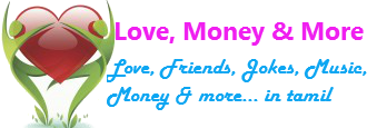 Love, Money, Friends, Jokes & more in tamil காதல், நட்பு , பணம், ஜோக்ஸ் & பல - தமிழில்