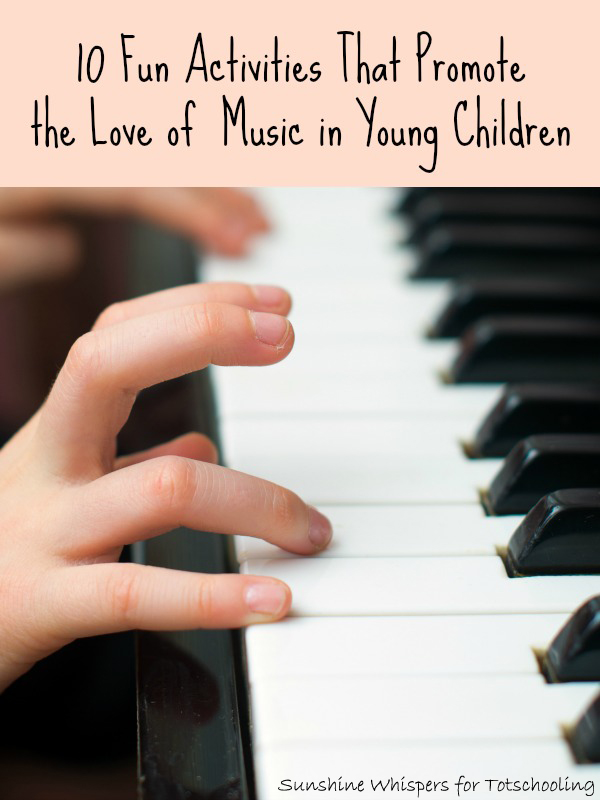 10 Fun Activities that Promote the Love of Music in Young Children