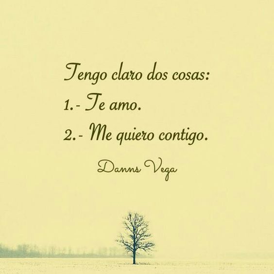 Te acáro  dos cosas: 1-teamo-2-me quiero contigo