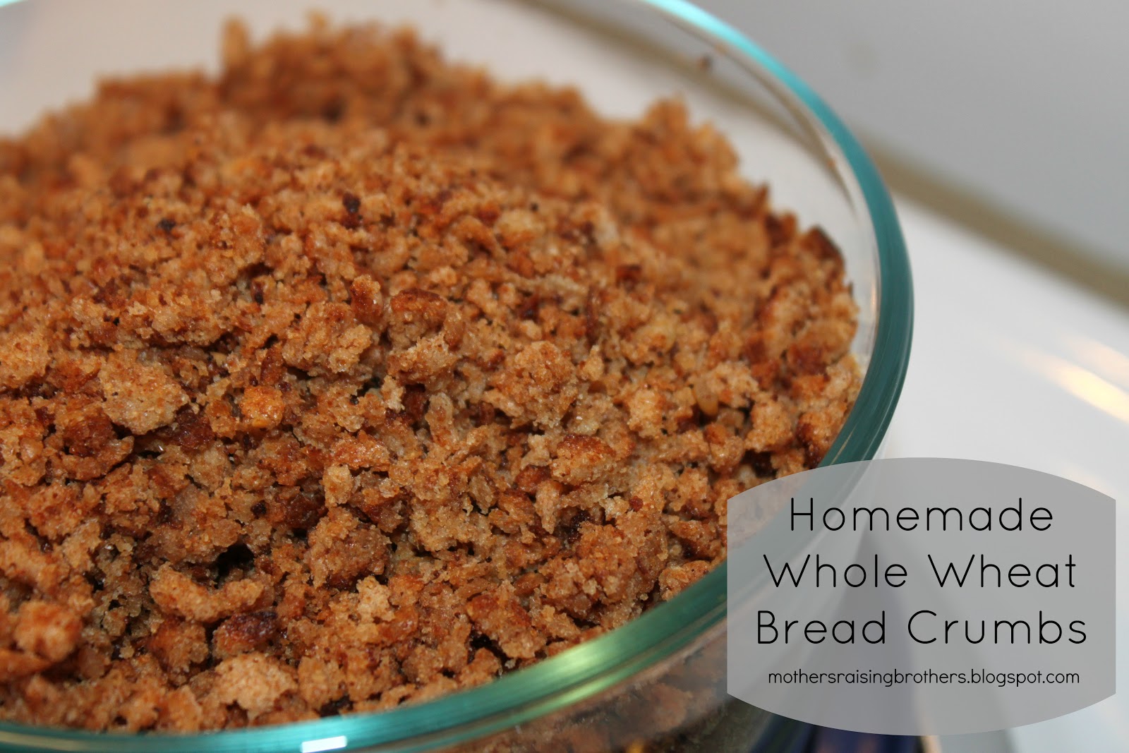 Mothers Raising Brothers Homemade Whole Wheat Bread Crumbs