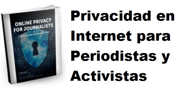 Privacidad en Internet para Periodistasy Activistas