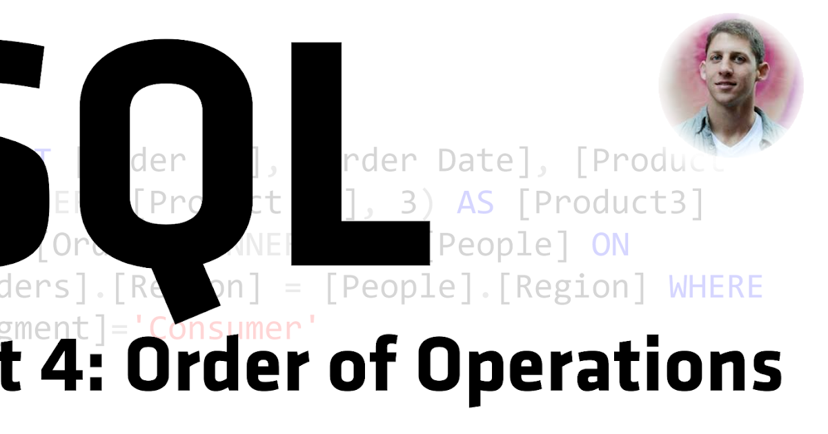 SQL for Tableau Part 4: Order of Operations - The Flerlage Twins ...