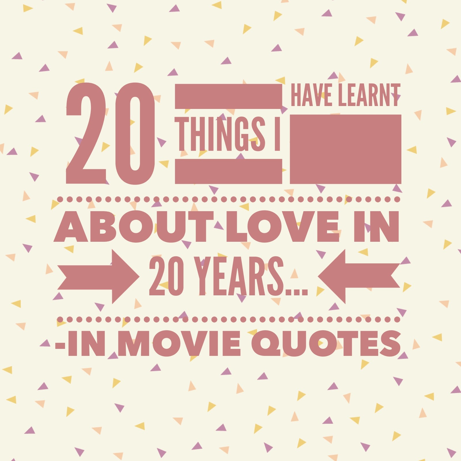 V I BABYBRAIN 20 Things I ve Learnt about Love in 20 years…in movie quotes