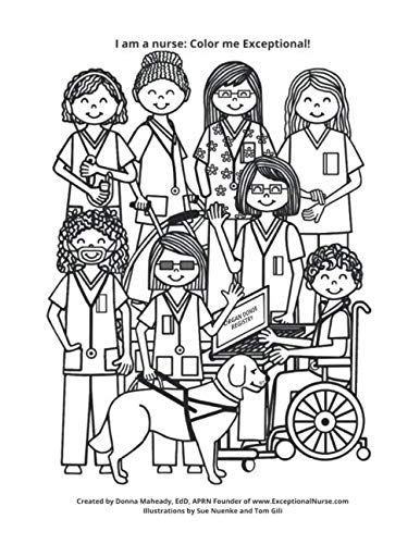 I am a nurse: Color me Exceptional! A coloring book created by Donna Carol Maheady, EdD, APRN