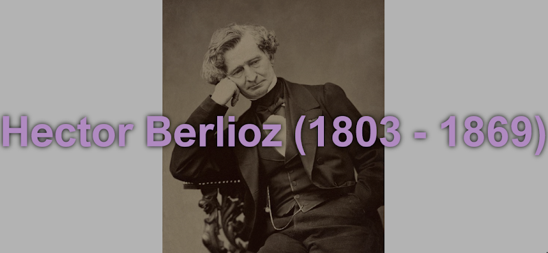 Hector Berlioz (1803 - 1869)