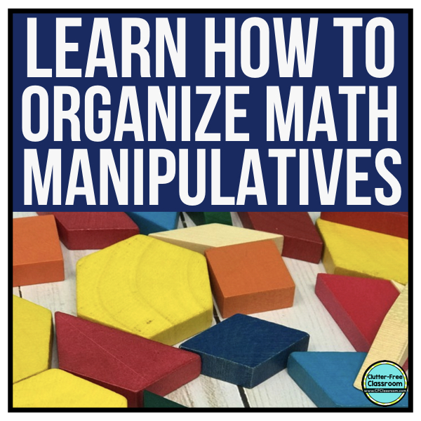 Math Manipulative Storage and Organization Ideas ClutterFree Classroom