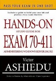 Hands-On Study Guide For Exam 70-411: Administering Windows Server 2012 R2