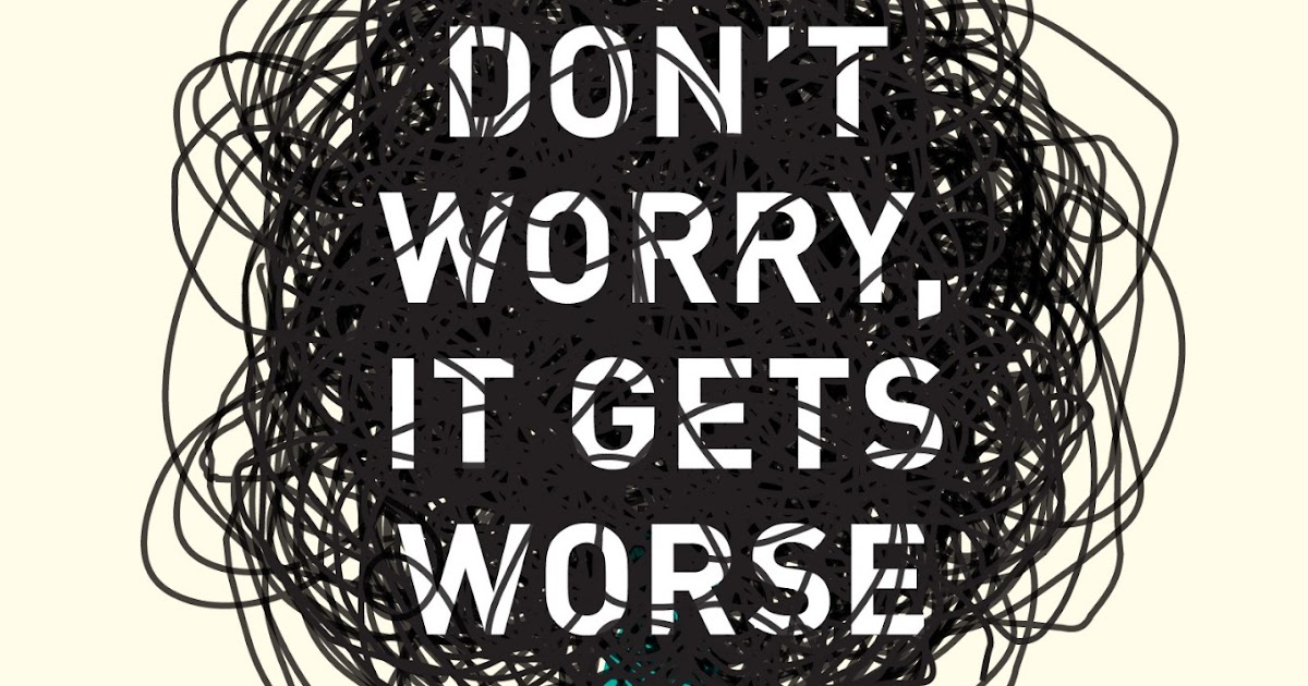 You dont get it. Get worse.