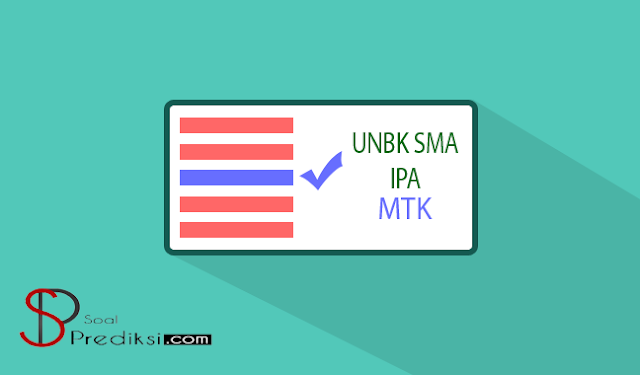 Latihan Soal dan Kunci Jawaban UN/UNBK Matematika SMA IPA 2019 Latihan Soal dan Kunci Jawaban UN/UNBK Matematika SMA IPA 2019