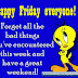 Have a great weekend. Happy Friday everyone