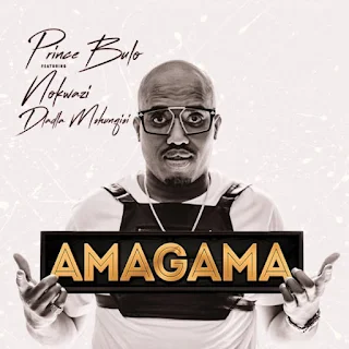 Prince Bulo – Amagama (feat. Nokwazi Dlamini & Dladla Mshunqisi)
