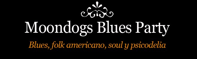 Moondogs Blues Party :: Blog Oficial