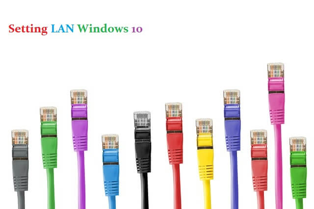 Setting LAN di Windows 10 untuk Share Data dan Printer