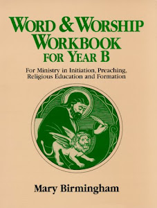 Word and Worship Workbook for Year B: For Ministry in Initiation, Preaching, Religious Education and Formation