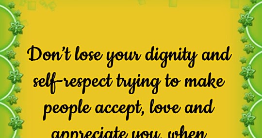 Truth Follower: Don’t lose your dignity and self-respect